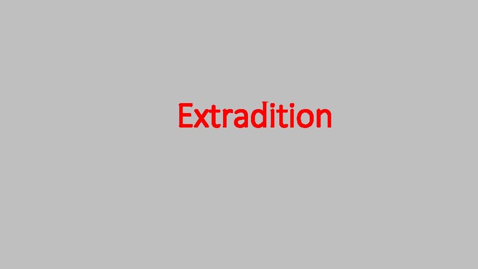 Extradition Extradition