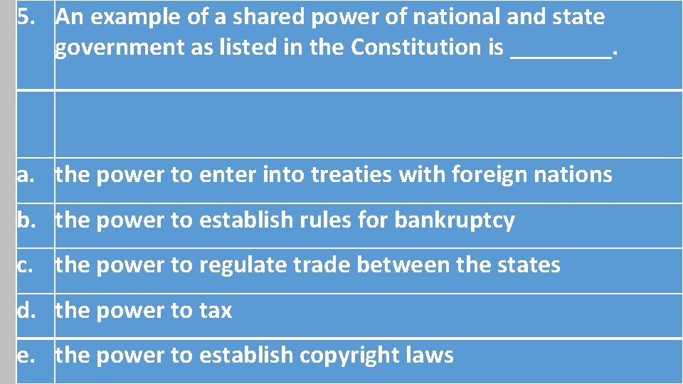 5. An example of a shared power of national and state government as listed 5. An example of a shared power of national and state government as listed