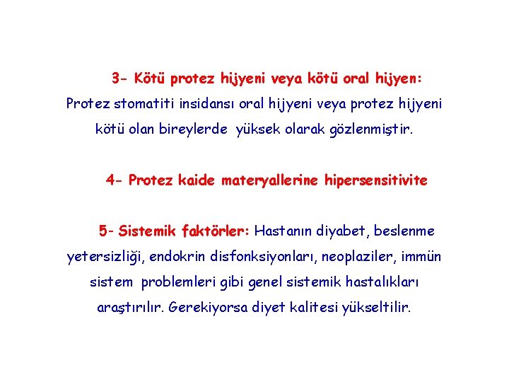 3 - Kötü protez hijyeni veya kötü oral hijyen: Protez stomatiti insidansı oral hijyeni