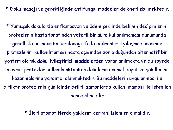 * Doku masajı ve gerektiğinde antifungal maddeler de önerilebilmektedir. * Yumuşak dokularda enflamasyon ve