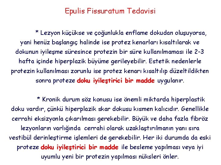 Epulis Fissuratum Tedavisi * Lezyon küçükse ve çoğunlukla enflame dokudan oluşuyorsa, yani henüz başlangıç