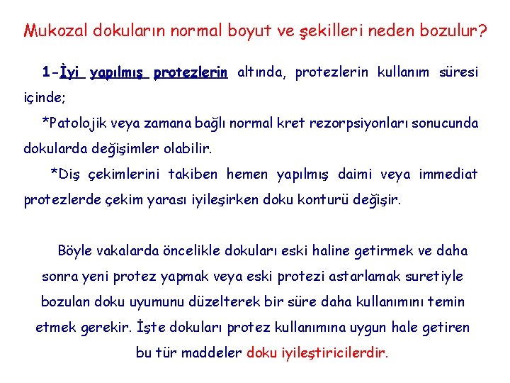 Mukozal dokuların normal boyut ve şekilleri neden bozulur? 1 -İyi yapılmış protezlerin altında, protezlerin