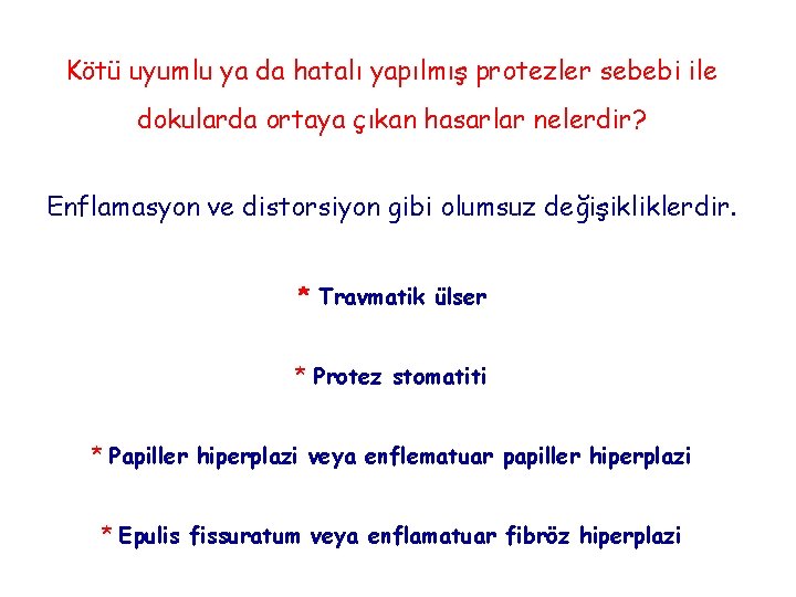 Kötü uyumlu ya da hatalı yapılmış protezler sebebi ile dokularda ortaya çıkan hasarlar nelerdir?