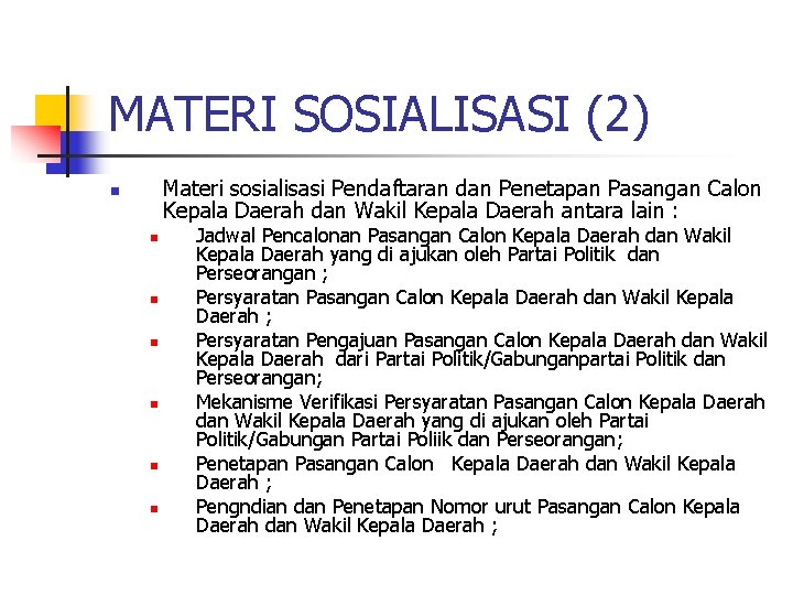 MATERI SOSIALISASI (2) Materi sosialisasi Pendaftaran dan Penetapan Pasangan Calon Kepala Daerah dan Wakil