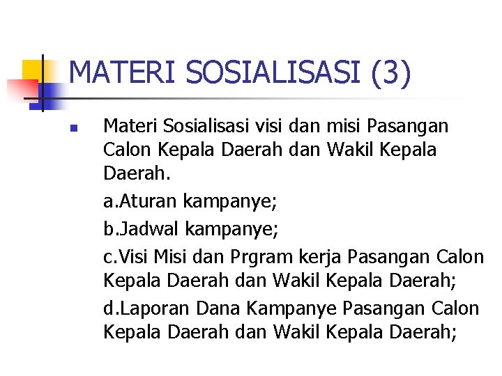 MATERI SOSIALISASI (3) n Materi Sosialisasi visi dan misi Pasangan Calon Kepala Daerah dan