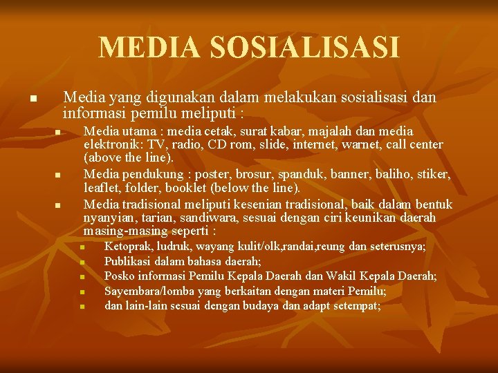 MEDIA SOSIALISASI Media yang digunakan dalam melakukan sosialisasi dan informasi pemilu meliputi : n