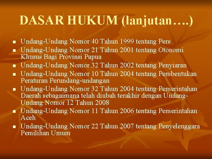 DASAR HUKUM (lanjutan…. ) n n n n Undang-Undang Nomor 40 Tahun 1999 tentang