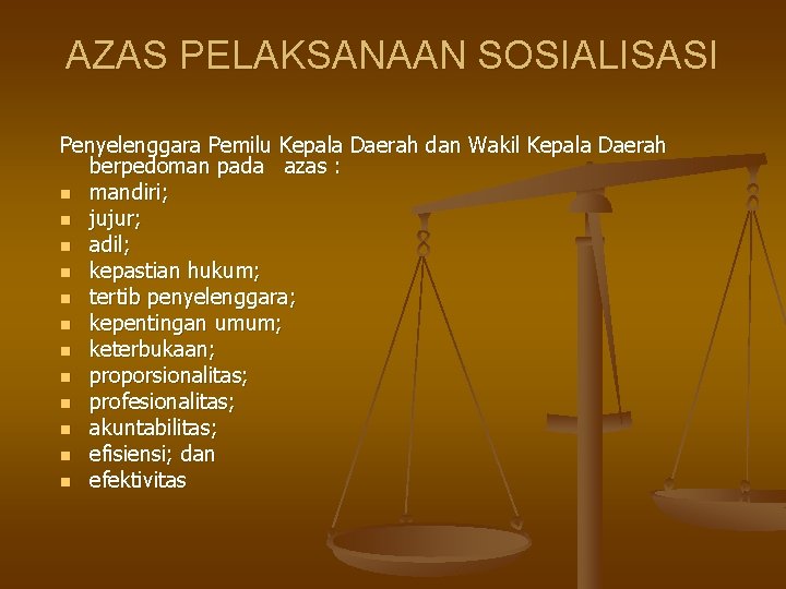 AZAS PELAKSANAAN SOSIALISASI Penyelenggara Pemilu Kepala Daerah dan Wakil Kepala Daerah berpedoman pada azas