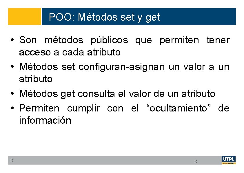 POO: Métodos set y get • Son métodos públicos que permiten tener acceso a