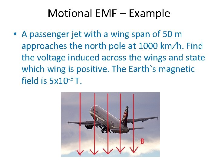 Motional EMF – Example • A passenger jet with a wing span of 50