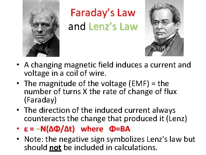 Faraday’s Law and Lenz’s Law • A changing magnetic field induces a current and