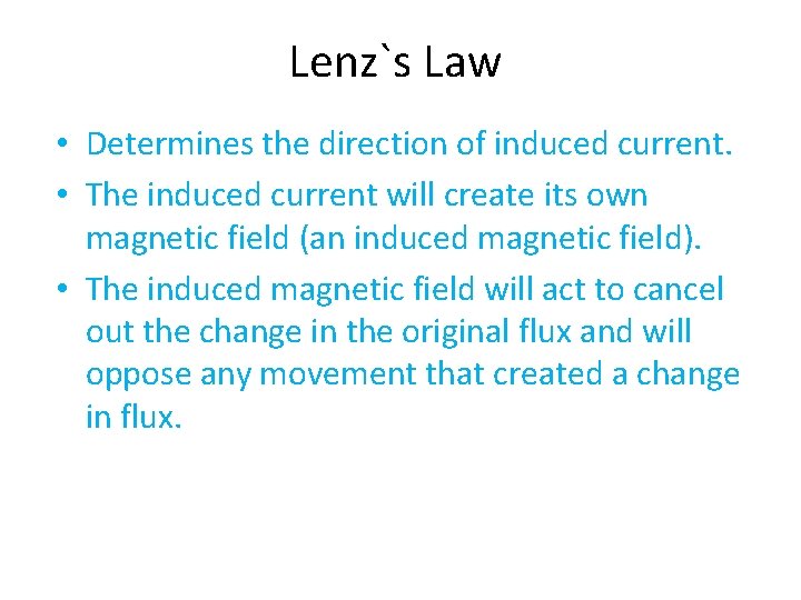 Lenz`s Law • Determines the direction of induced current. • The induced current will