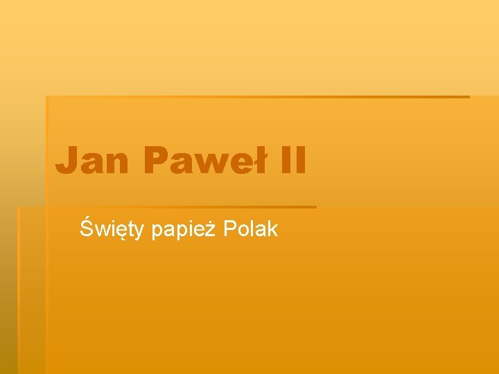 Jan Paweł II Święty papież Polak 