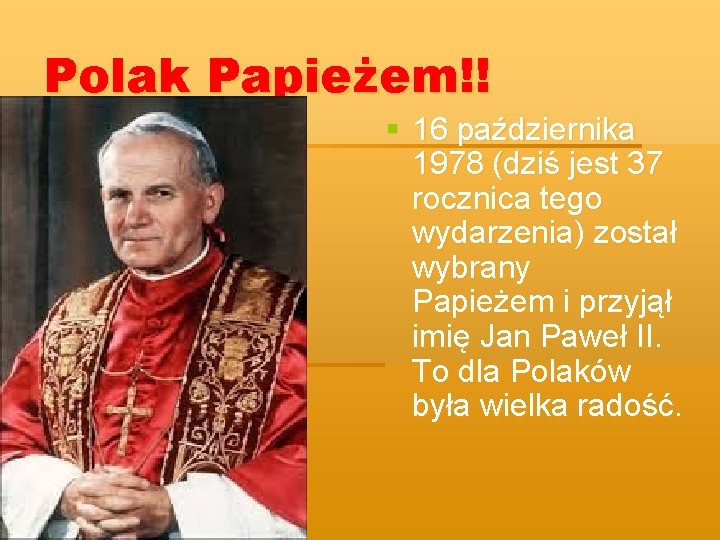 Polak Papieżem!! § 16 października 1978 (dziś jest 37 rocznica tego wydarzenia) został wybrany