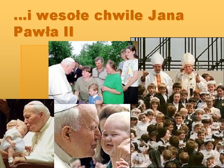 …i wesołe chwile Jana Pawła II 