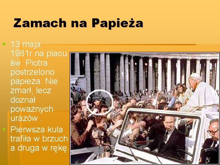 Zamach na Papieża § 13 maja 1981 r. na placu św. Piotra postrzelono papieża.