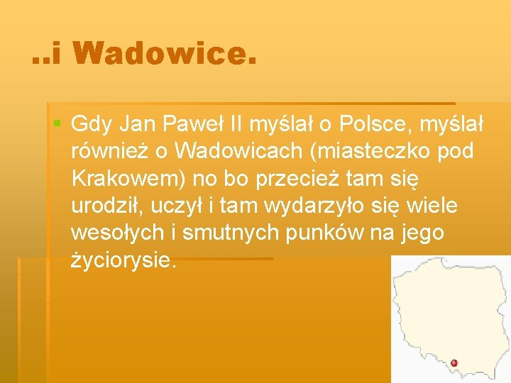 . . i Wadowice. § Gdy Jan Paweł II myślał o Polsce, myślał również