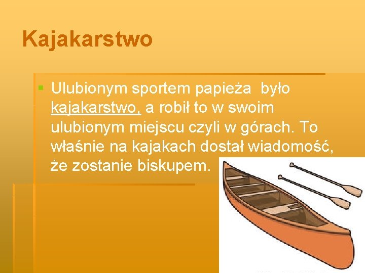 Kajakarstwo § Ulubionym sportem papieża było kajakarstwo, a robił to w swoim ulubionym miejscu