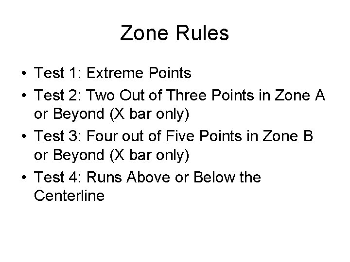 Zone Rules • Test 1: Extreme Points • Test 2: Two Out of Three