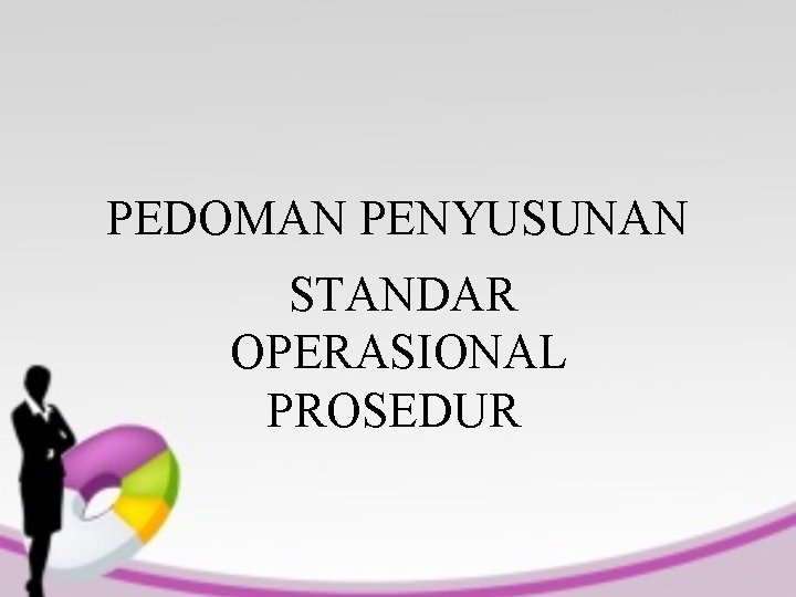 PEDOMAN PENYUSUNAN STANDAR OPERASIONAL PROSEDUR 