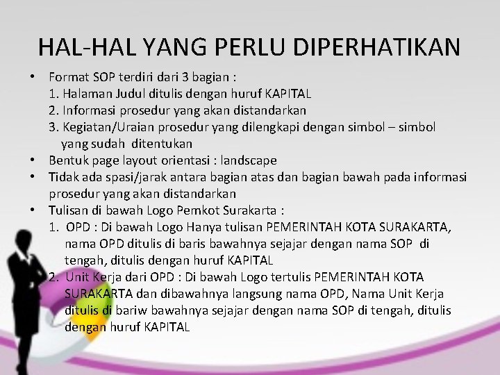 HAL-HAL YANG PERLU DIPERHATIKAN • Format SOP terdiri dari 3 bagian : 1. Halaman