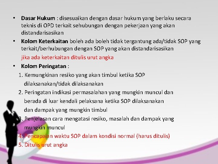 • Dasar Hukum : disesuaikan dengan dasar hukum yang berlaku secara teknis di • Dasar Hukum : disesuaikan dengan dasar hukum yang berlaku secara teknis di