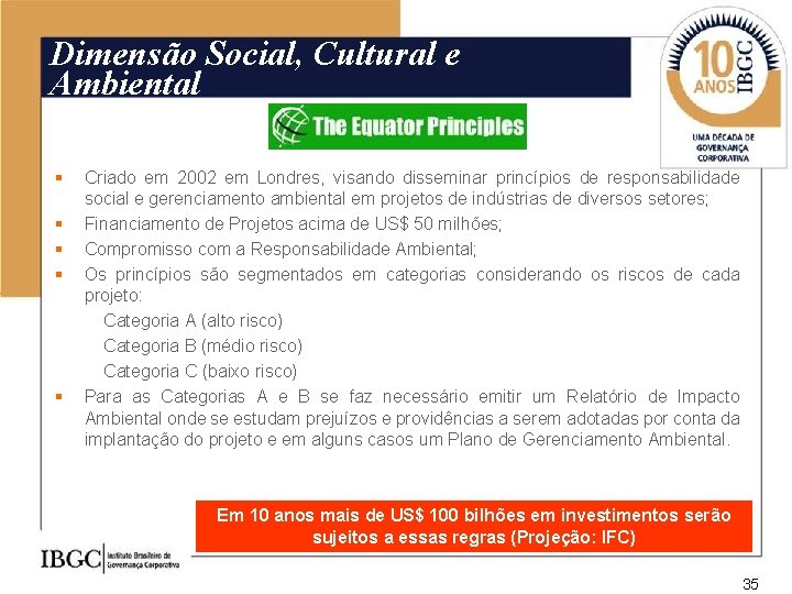 Dimensão Social, Cultural e Ambiental § § § Criado em 2002 em Londres, visando