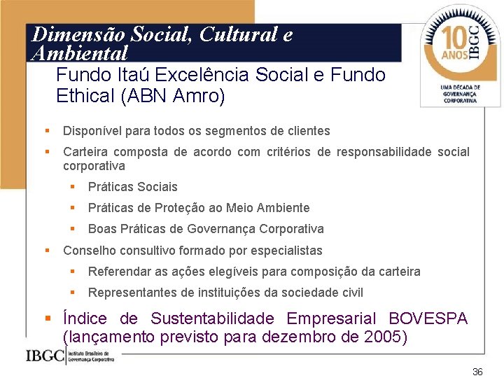 Dimensão Social, Cultural e Ambiental Fundo Itaú Excelência Social e Fundo Ethical (ABN Amro)