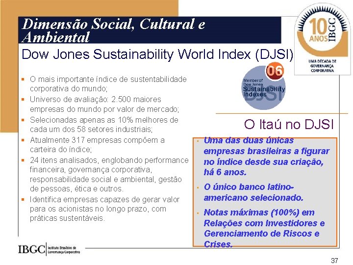 Dimensão Social, Cultural e Ambiental Dow Jones Sustainability World Index (DJSI) § O mais