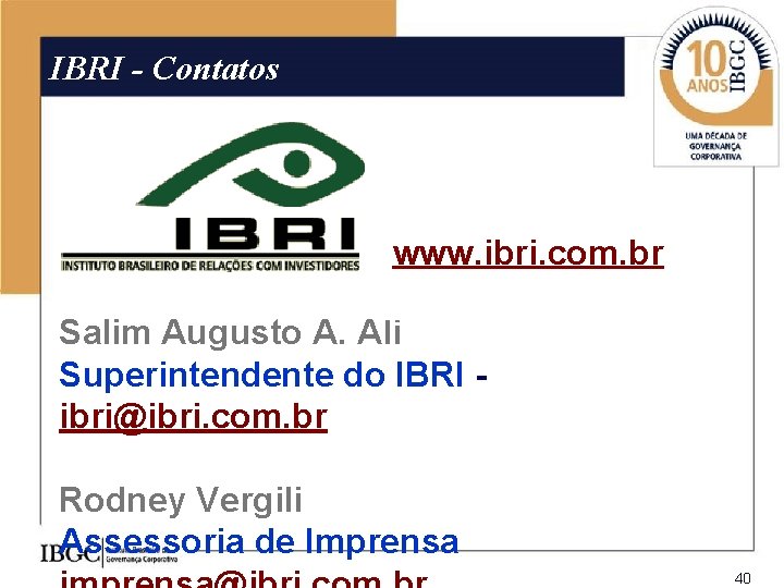 IBRI - Contatos www. ibri. com. br Salim Augusto A. Ali Superintendente do IBRI
