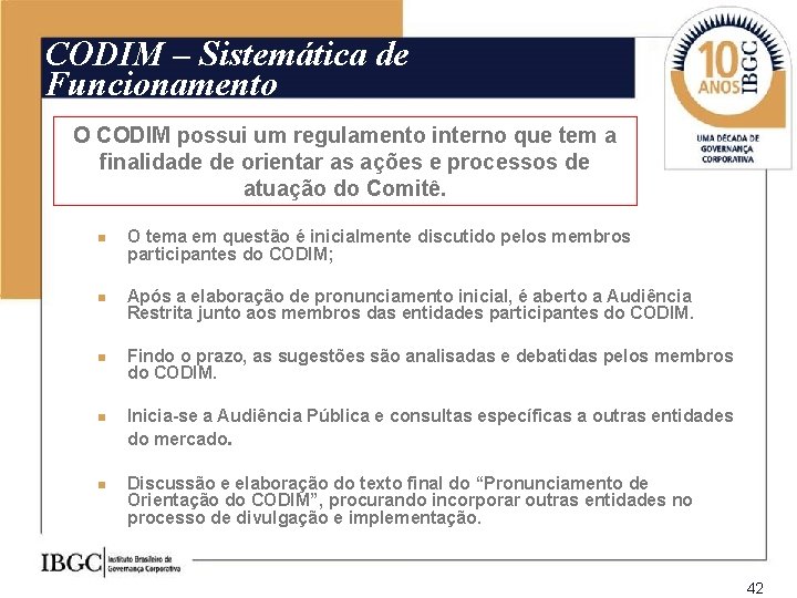 CODIM – Sistemática de Funcionamento O CODIM possui um regulamento interno que tem a