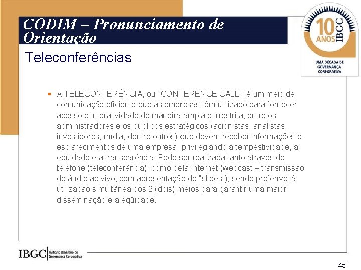 CODIM – Pronunciamento de Orientação Teleconferências § A TELECONFERÊNCIA, ou ”CONFERENCE CALL”, é um