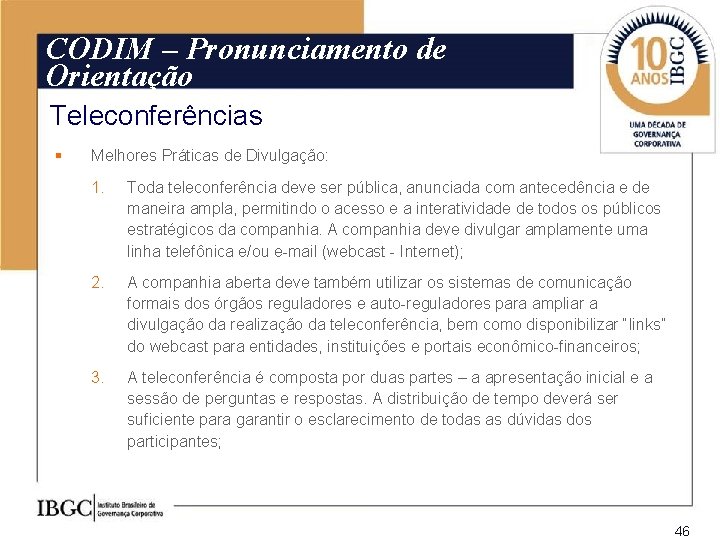 CODIM – Pronunciamento de Orientação Teleconferências § Melhores Práticas de Divulgação: 1. Toda teleconferência