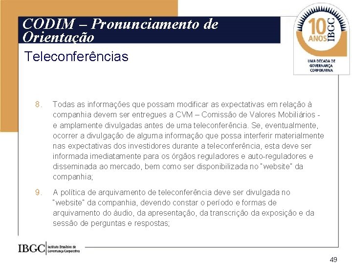 CODIM – Pronunciamento de Orientação Teleconferências 8. Todas as informações que possam modificar as