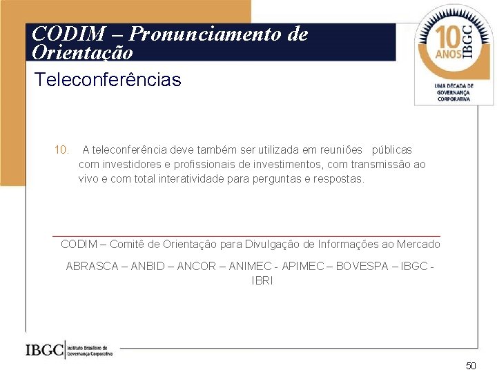 CODIM – Pronunciamento de Orientação Teleconferências 10. A teleconferência deve também ser utilizada em