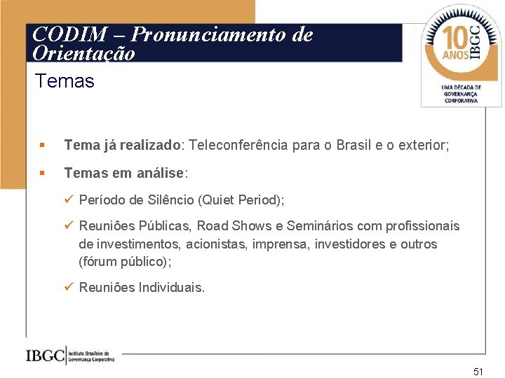 CODIM – Pronunciamento de Orientação Temas § Tema já realizado: Teleconferência para o Brasil