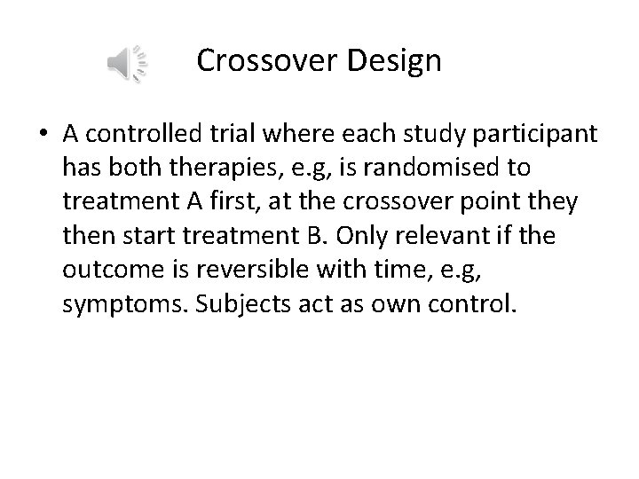Crossover Design • A controlled trial where each study participant has both therapies, e.