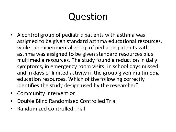 Question • A control group of pediatric patients with asthma was assigned to be