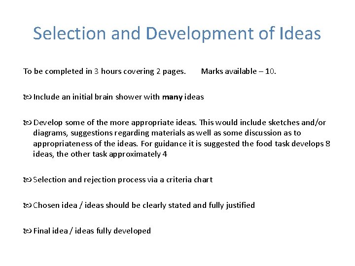 Selection and Development of Ideas To be completed in 3 hours covering 2 pages. Selection and Development of Ideas To be completed in 3 hours covering 2 pages.