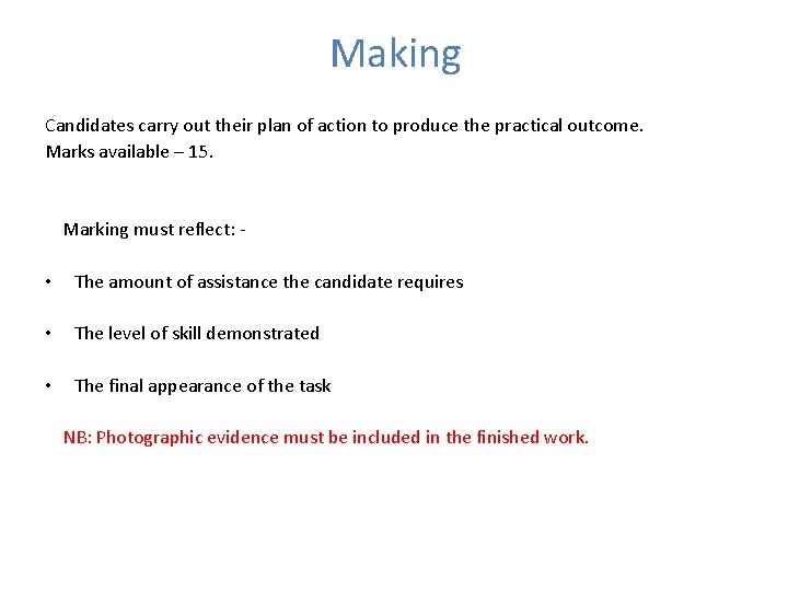 Making Candidates carry out their plan of action to produce the practical outcome. Marks Making Candidates carry out their plan of action to produce the practical outcome. Marks