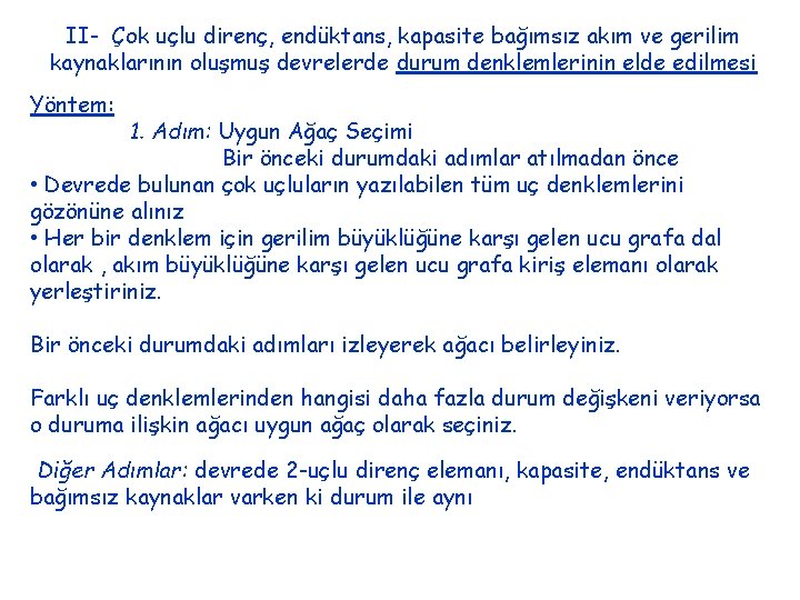 II- Çok uçlu direnç, endüktans, kapasite bağımsız akım ve gerilim kaynaklarının oluşmuş devrelerde durum