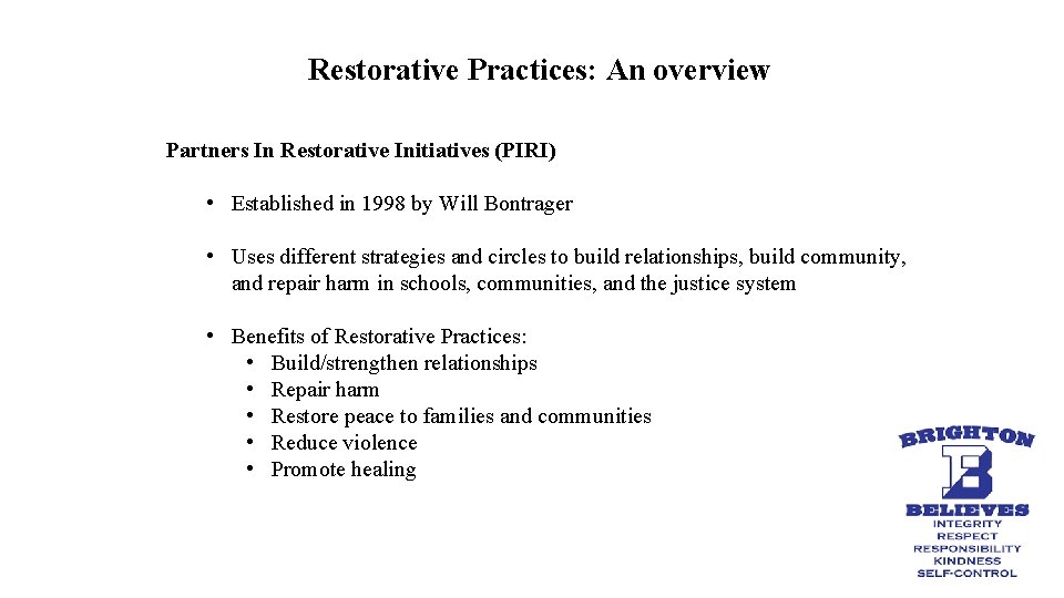 Restorative Practices: An overview Partners In Restorative Initiatives (PIRI) • Established in 1998 by