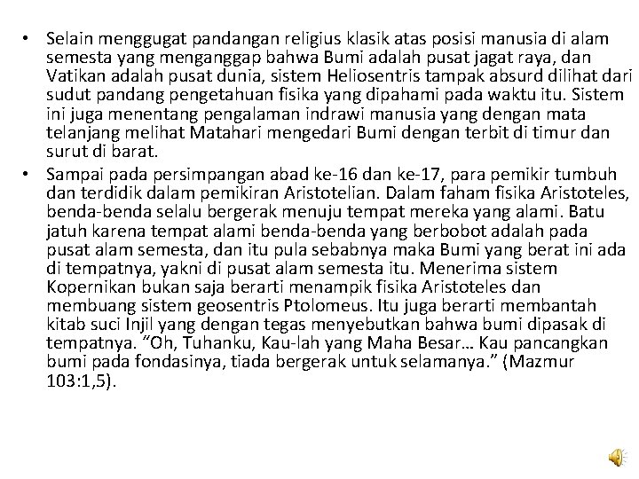  • Selain menggugat pandangan religius klasik atas posisi manusia di alam semesta yang