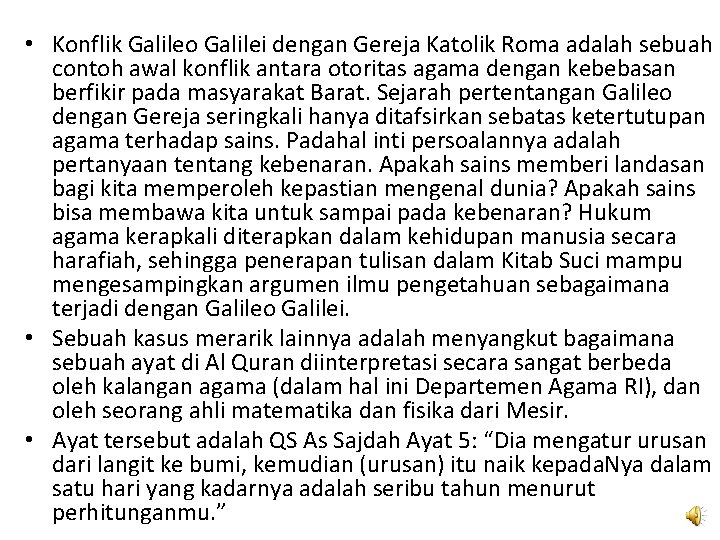  • Konflik Galileo Galilei dengan Gereja Katolik Roma adalah sebuah contoh awal konflik