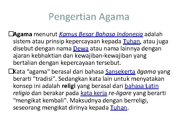 Pengertian Agama �Agama menurut Kamus Besar Bahasa Indonesia adalah sistem atau prinsip kepercayaan kepada