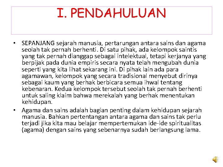 I. PENDAHULUAN • SEPANJANG sejarah manusia, pertarungan antara sains dan agama seolah tak pernah