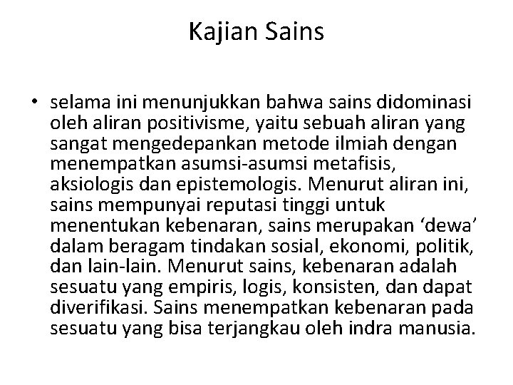 Kajian Sains • selama ini menunjukkan bahwa sains didominasi oleh aliran positivisme, yaitu sebuah