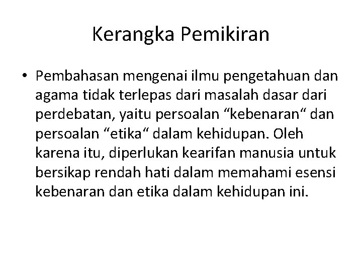 Kerangka Pemikiran • Pembahasan mengenai ilmu pengetahuan dan agama tidak terlepas dari masalah dasar