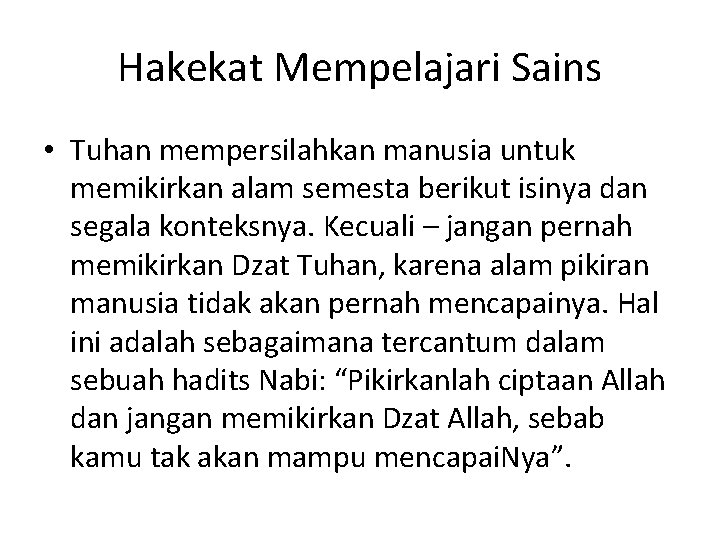 Hakekat Mempelajari Sains • Tuhan mempersilahkan manusia untuk memikirkan alam semesta berikut isinya dan