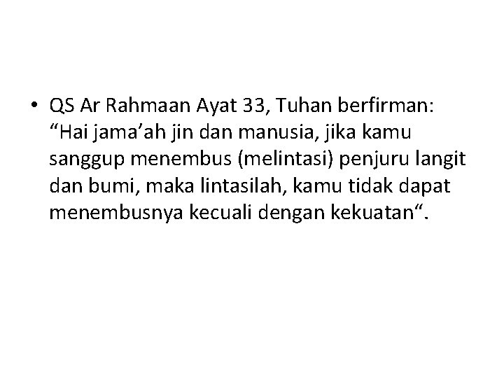  • QS Ar Rahmaan Ayat 33, Tuhan berfirman: “Hai jama’ah jin dan manusia,